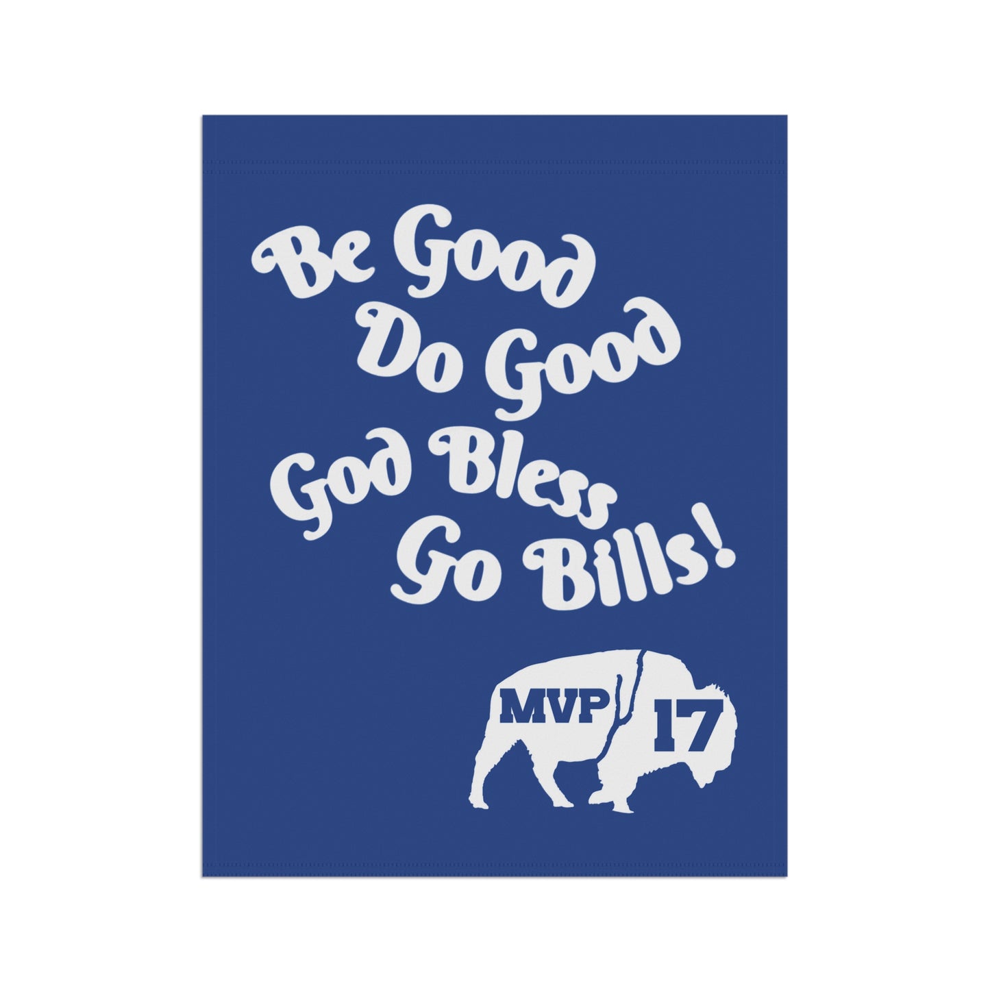 Banner Flag - MVP 17's Quote 'Be Good, Do Good, God Bless, Go Bills'