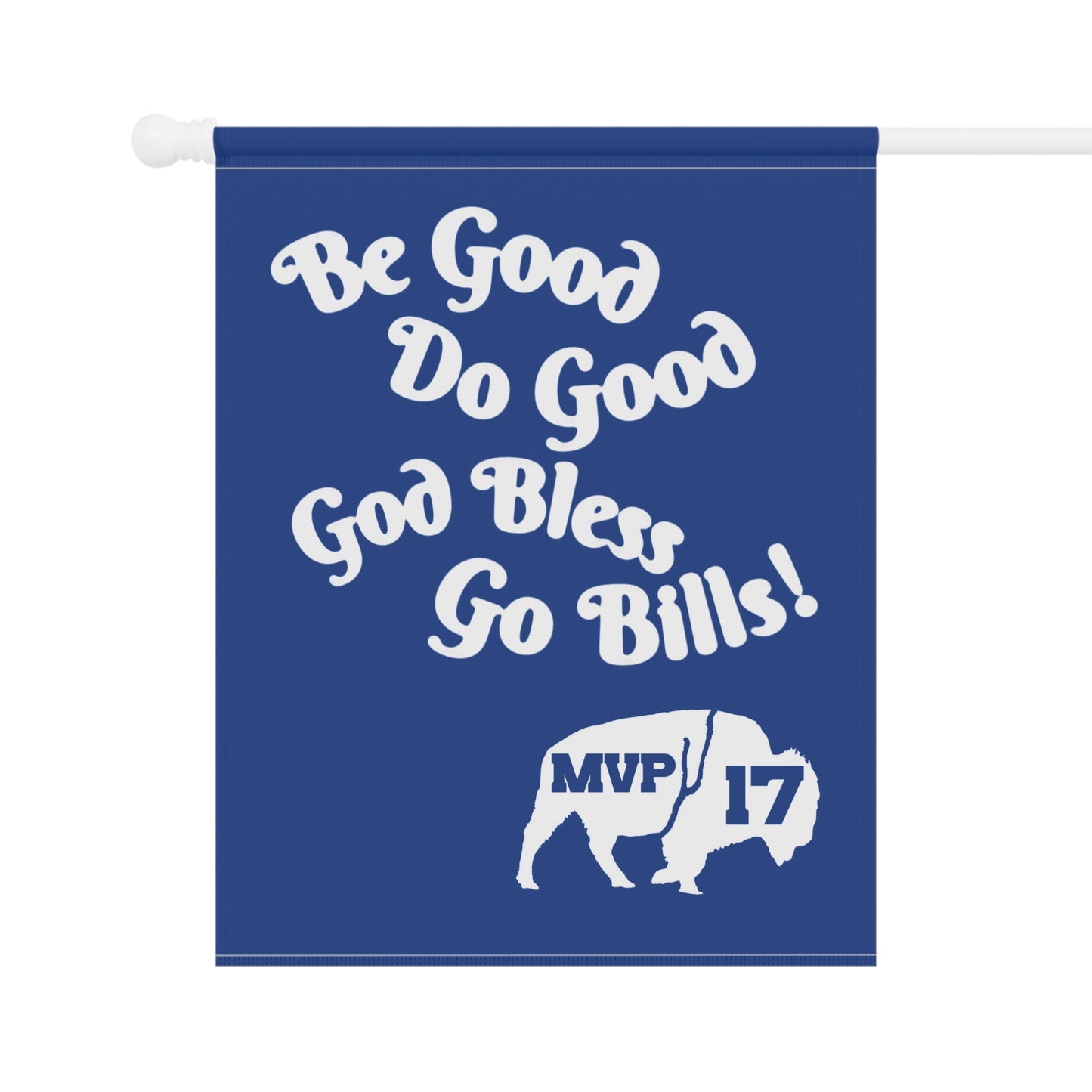 Banner Flag - MVP 17's Quote 'Be Good, Do Good, God Bless, Go Bills'