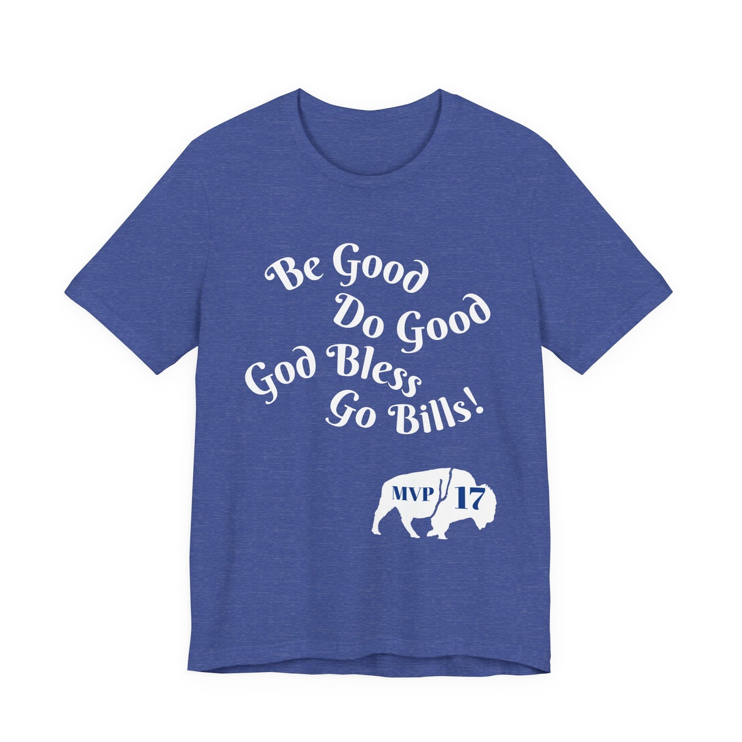 Be Good Do Good God Bless Go BILLS MVP 17 Short Sleeve Tee, Sports Tee, Gift for Coaches, Casual Wear, Birthday Gift, Team Apparel