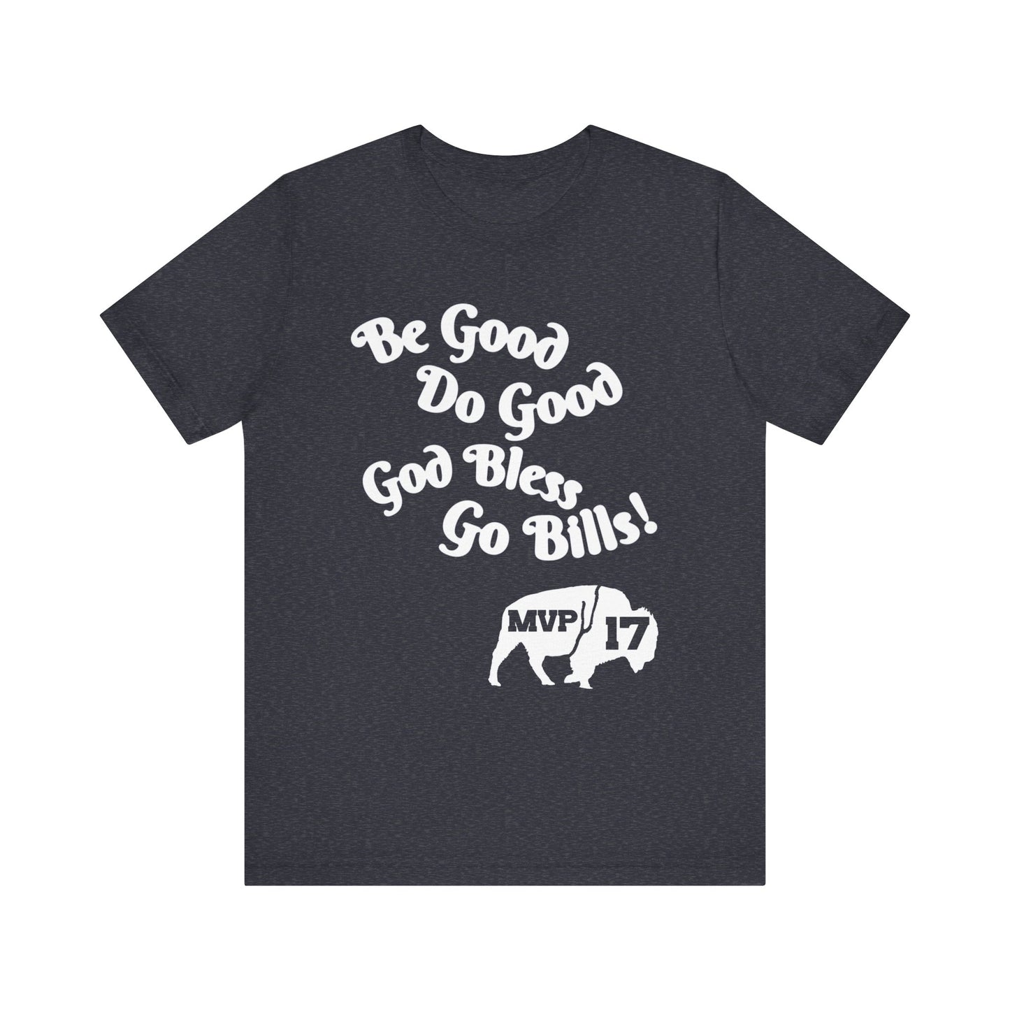 Be Good, Do Good Unisex Tee - Buffalo Love Shirt, Gift for Bills Fans, Casual Wear, Motivational T-Shirt, Everyday Comfort