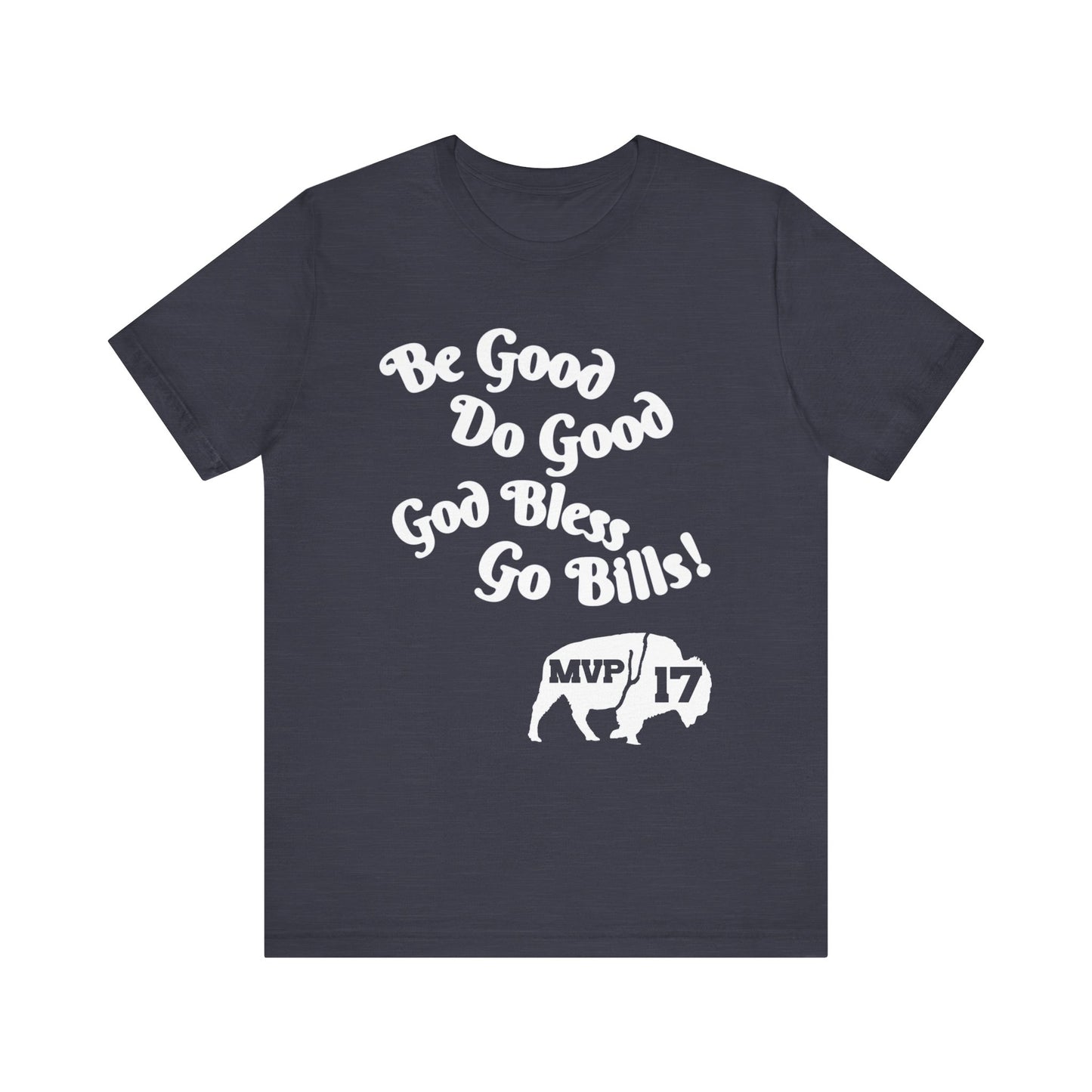 Be Good, Do Good Unisex Tee - Buffalo Love Shirt, Gift for Bills Fans, Casual Wear, Motivational T-Shirt, Everyday Comfort