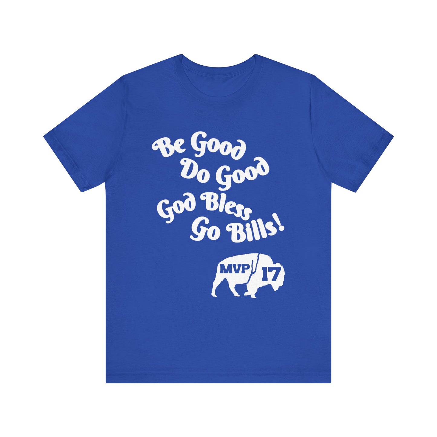 Be Good, Do Good Unisex Tee - Buffalo Love Shirt, Gift for Bills Fans, Casual Wear, Motivational T-Shirt, Everyday Comfort