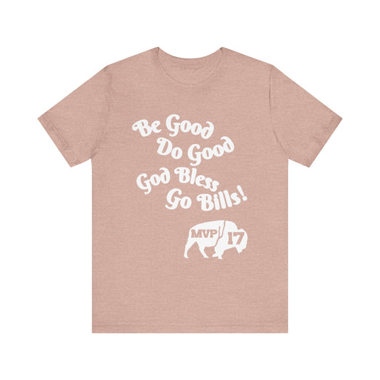 Be Good, Do Good Unisex Tee - Buffalo Love Shirt, Gift for Bills Fans, Casual Wear, Motivational T-Shirt, Everyday Comfort