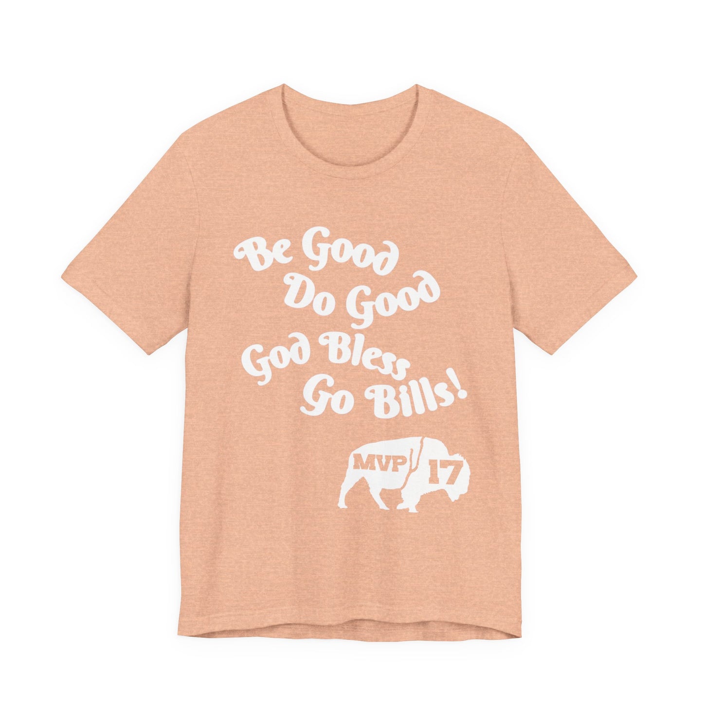 Be Good, Do Good Unisex Tee - Buffalo Love Shirt, Gift for Bills Fans, Casual Wear, Motivational T-Shirt, Everyday Comfort