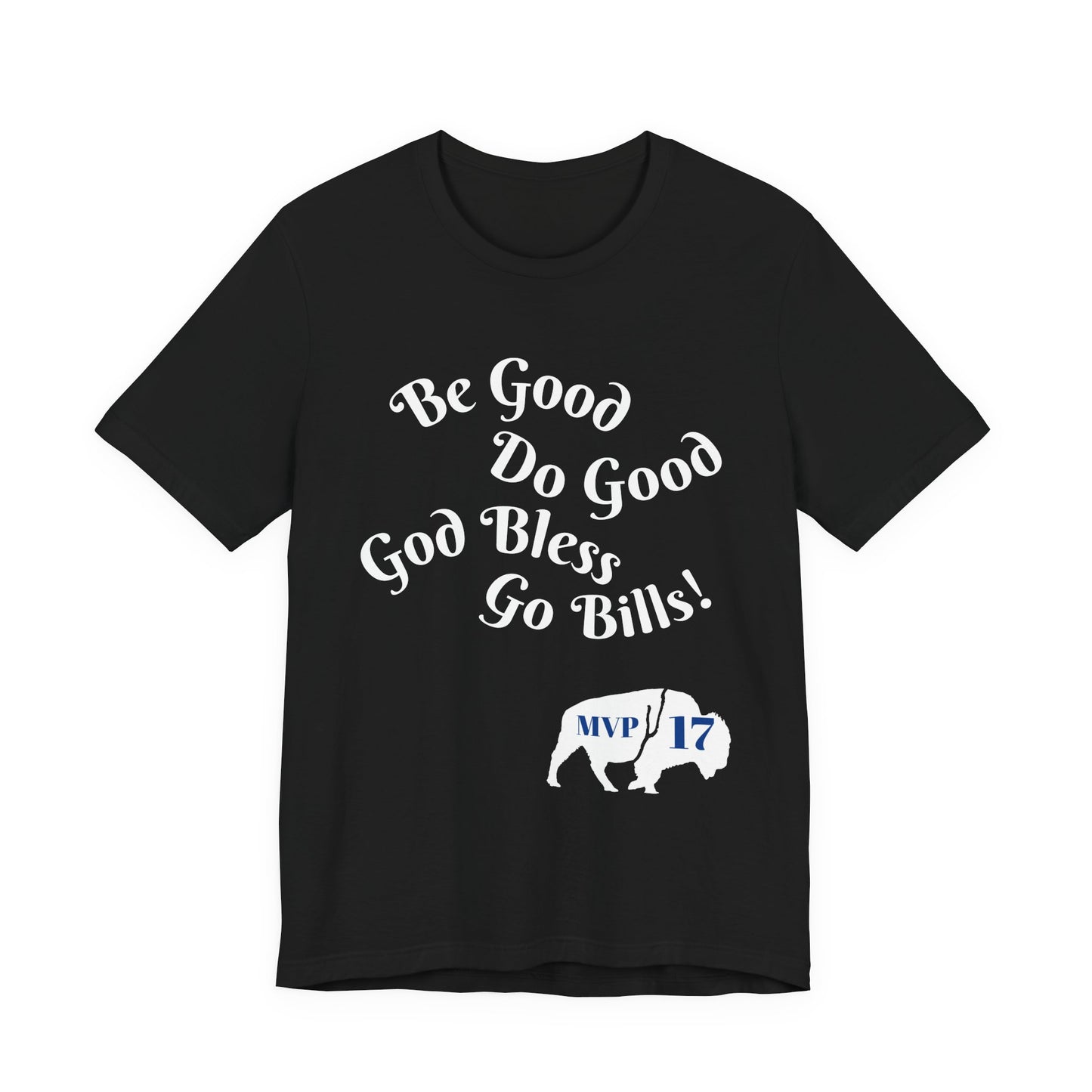 Be Good Do Good God Bless Go BILLS MVP 17 Short Sleeve Tee, Sports Tee, Gift for Coaches, Casual Wear, Birthday Gift, Team Apparel