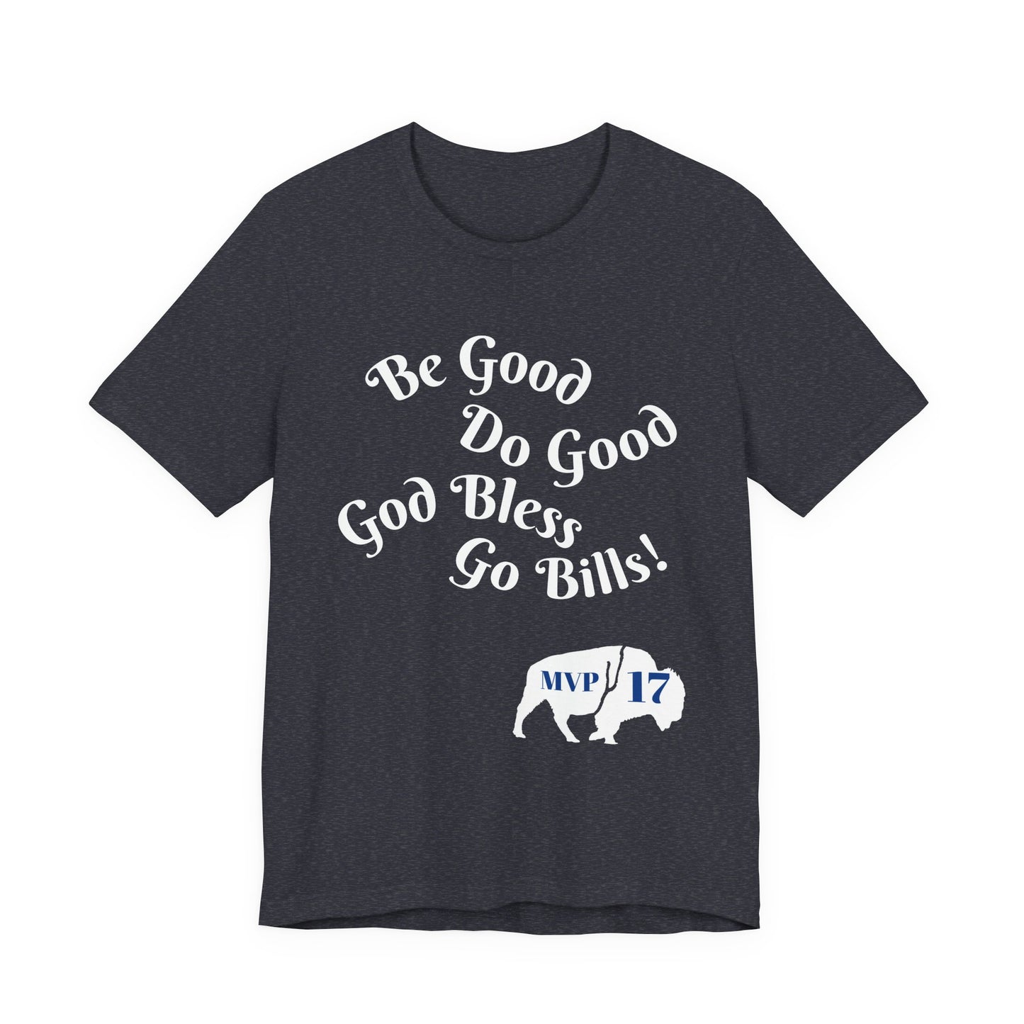 Be Good Do Good God Bless Go BILLS MVP 17 Short Sleeve Tee, Sports Tee, Gift for Coaches, Casual Wear, Birthday Gift, Team Apparel