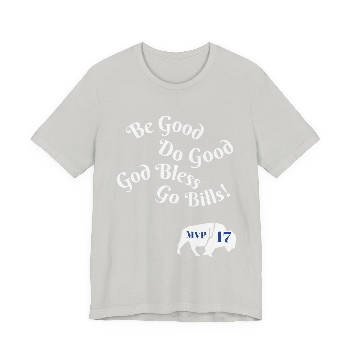 Be Good Do Good God Bless Go BILLS MVP 17 Short Sleeve Tee, Sports Tee, Gift for Coaches, Casual Wear, Birthday Gift, Team Apparel