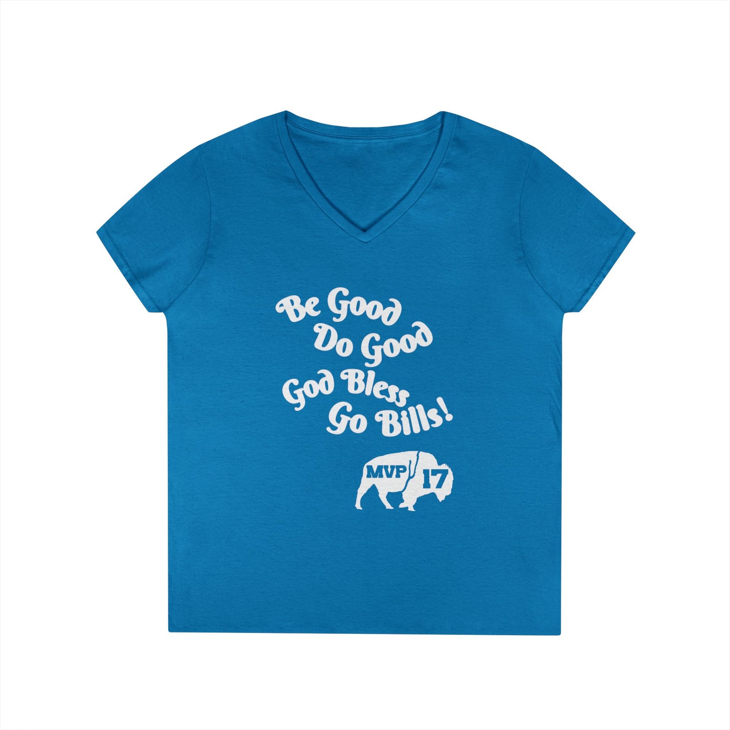 V-Neck T-Shirt - MVP 17's Quote 'Be Good, Do Good, God Bless, Go Bills'