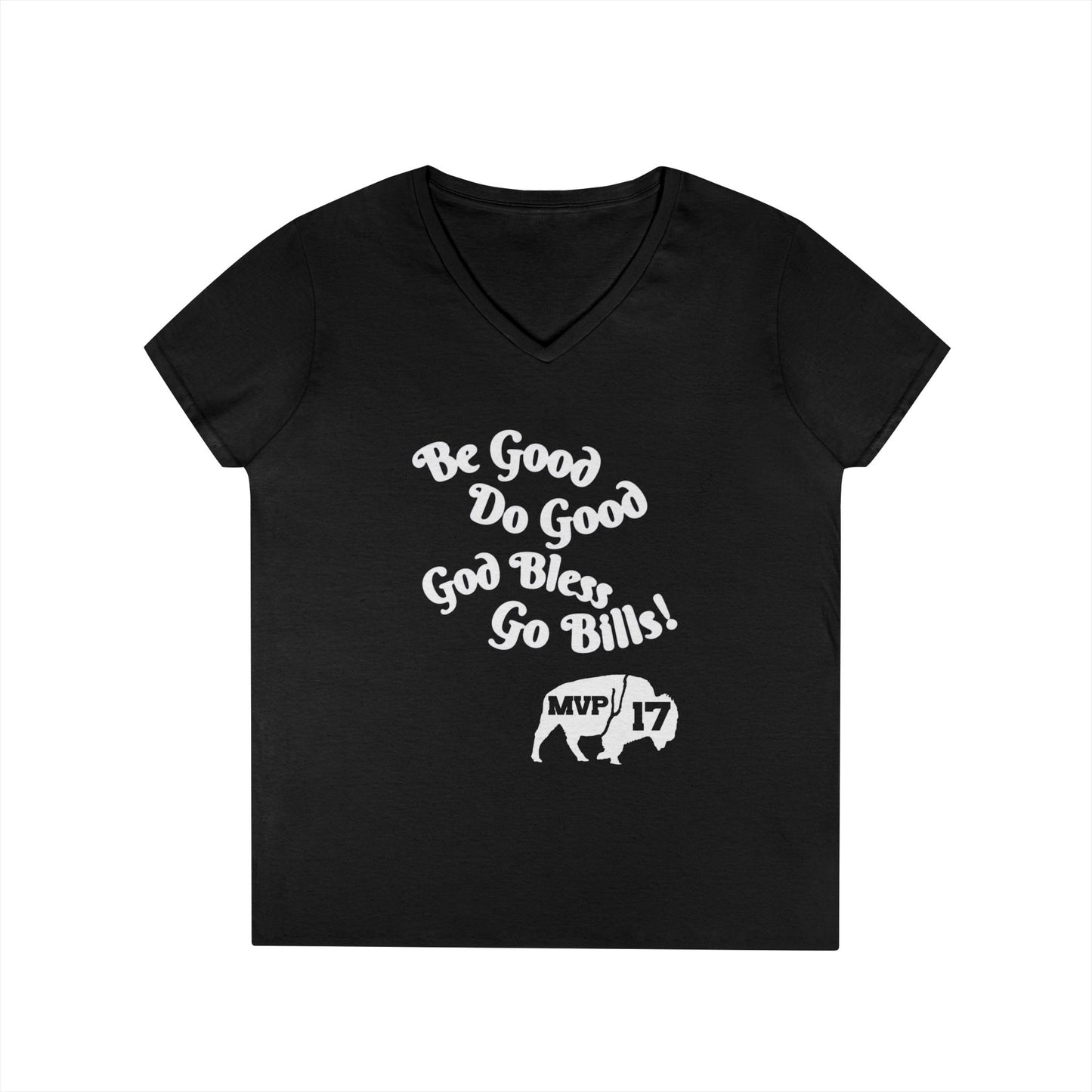 V-Neck T-Shirt - MVP 17's Quote 'Be Good, Do Good, God Bless, Go Bills'