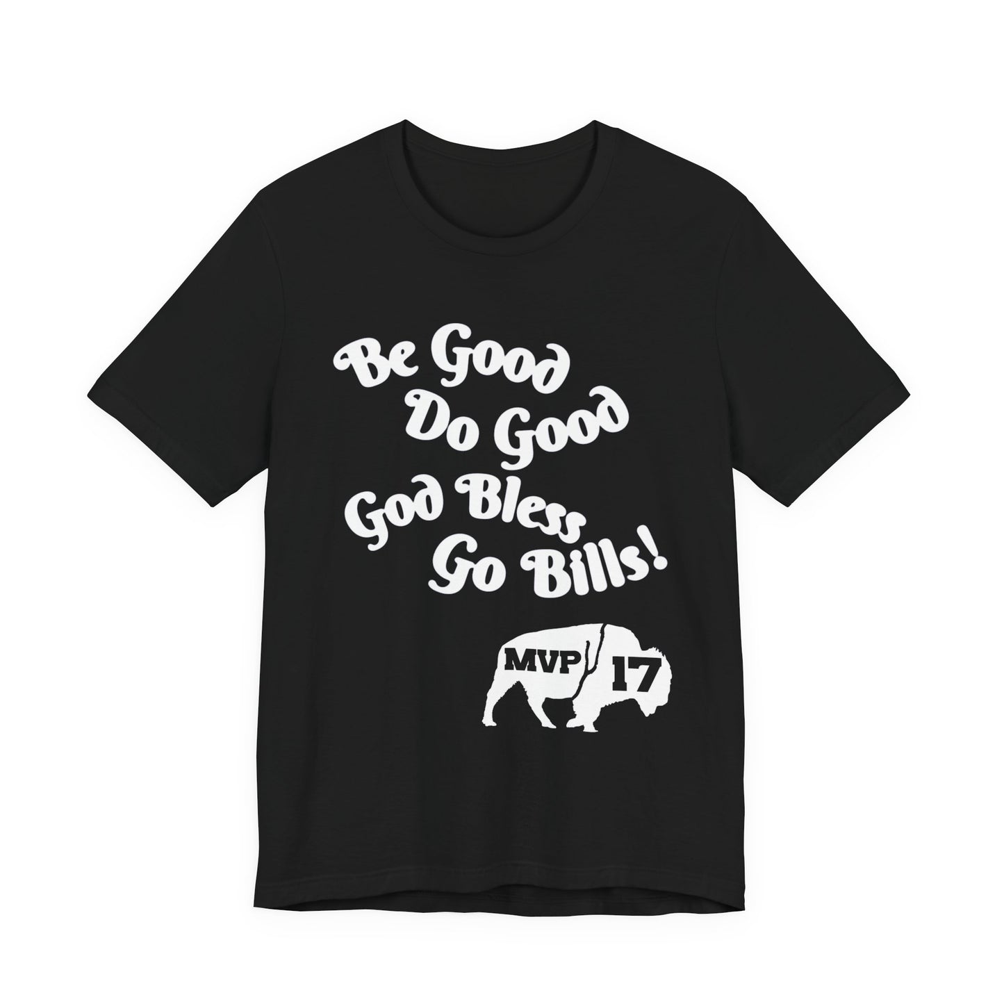 Be Good, Do Good Unisex Tee - Buffalo Love Shirt, Gift for Bills Fans, Casual Wear, Motivational T-Shirt, Everyday Comfort