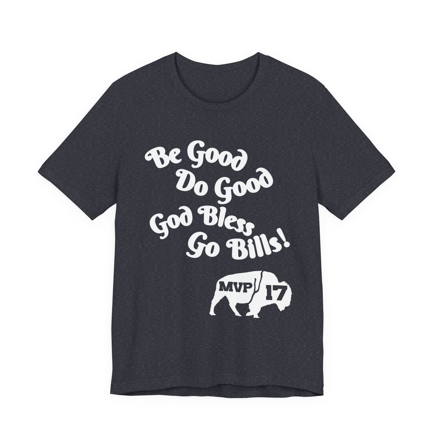 Be Good, Do Good Unisex Tee - Buffalo Love Shirt, Gift for Bills Fans, Casual Wear, Motivational T-Shirt, Everyday Comfort