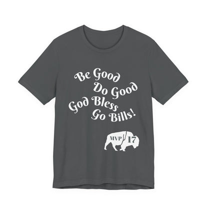 Be Good Do Good God Bless Go BILLS MVP 17 Short Sleeve Tee, Sports Tee, Gift for Coaches, Casual Wear, Birthday Gift, Team Apparel