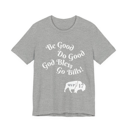 Be Good Do Good God Bless Go BILLS MVP 17 Short Sleeve Tee, Sports Tee, Gift for Coaches, Casual Wear, Birthday Gift, Team Apparel