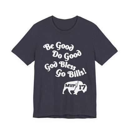 Be Good, Do Good Unisex Tee - Buffalo Love Shirt, Gift for Bills Fans, Casual Wear, Motivational T-Shirt, Everyday Comfort