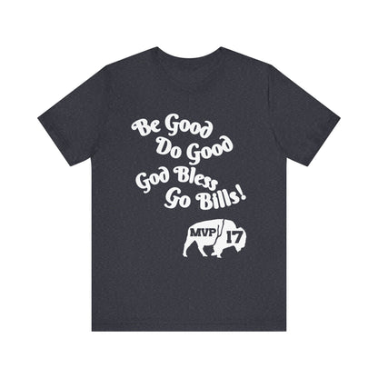 Be Good, Do Good Unisex Tee - Buffalo Love Shirt, Gift for Bills Fans, Casual Wear, Motivational T-Shirt, Everyday Comfort