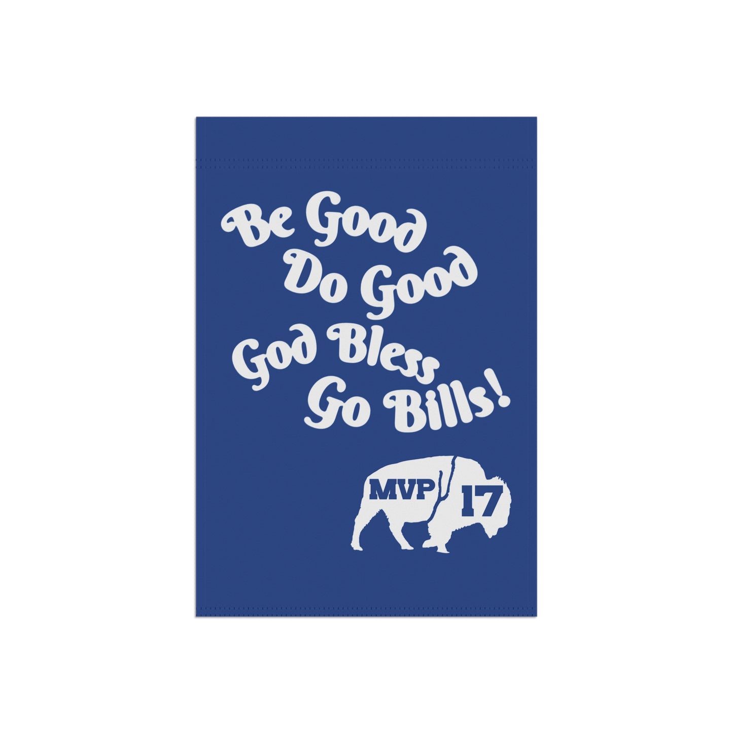Banner Flag - MVP 17's Quote 'Be Good, Do Good, God Bless, Go Bills'