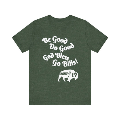 Be Good, Do Good Unisex Tee - Buffalo Love Shirt, Gift for Bills Fans, Casual Wear, Motivational T-Shirt, Everyday Comfort