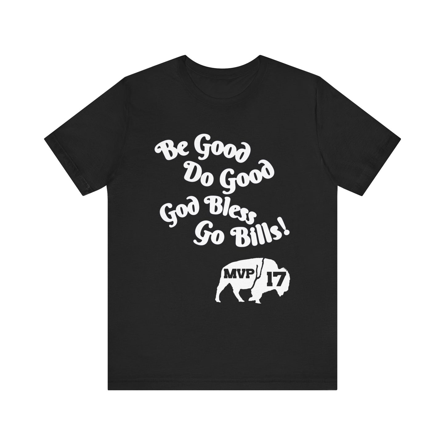 Be Good, Do Good Unisex Tee - Buffalo Love Shirt, Gift for Bills Fans, Casual Wear, Motivational T-Shirt, Everyday Comfort