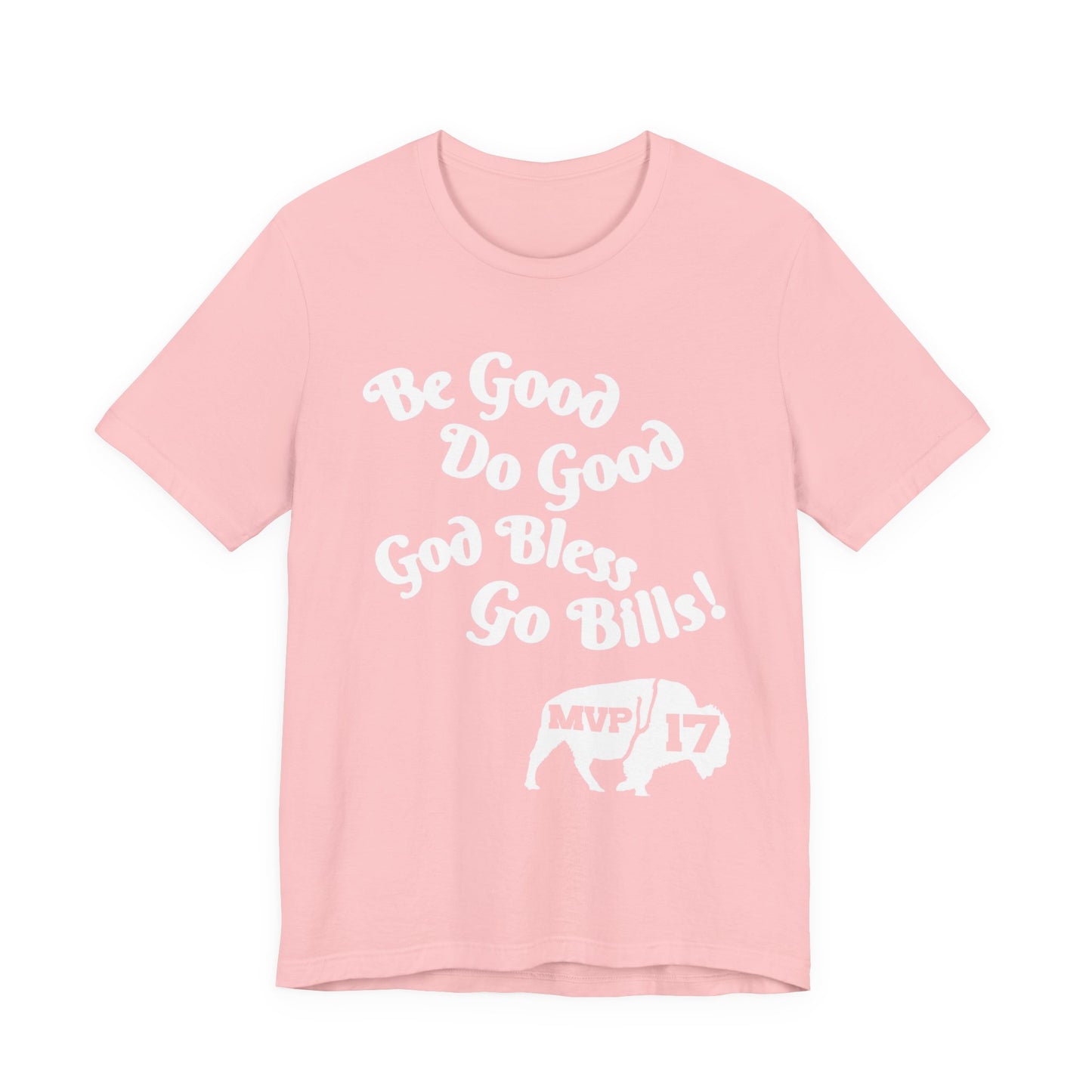 Be Good, Do Good Unisex Tee - Buffalo Love Shirt, Gift for Bills Fans, Casual Wear, Motivational T-Shirt, Everyday Comfort