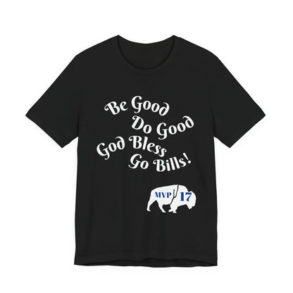 Be Good Do Good God Bless Go BILLS MVP 17 Short Sleeve Tee, Sports Tee, Gift for Coaches, Casual Wear, Birthday Gift, Team Apparel