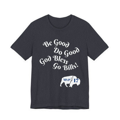 Be Good Do Good God Bless Go BILLS MVP 17 Short Sleeve Tee, Sports Tee, Gift for Coaches, Casual Wear, Birthday Gift, Team Apparel