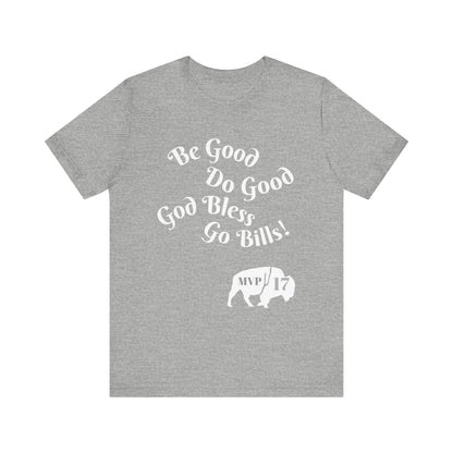 Be Good Do Good God Bless Go BILLS MVP 17 Short Sleeve Tee, Sports Tee, Gift for Coaches, Casual Wear, Birthday Gift, Team Apparel