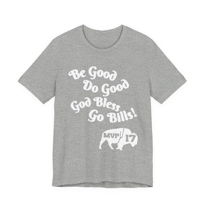 Be Good, Do Good Unisex Tee - Buffalo Love Shirt, Gift for Bills Fans, Casual Wear, Motivational T-Shirt, Everyday Comfort