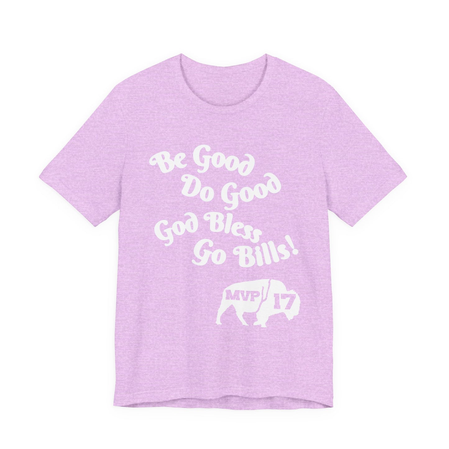Be Good, Do Good Unisex Tee - Buffalo Love Shirt, Gift for Bills Fans, Casual Wear, Motivational T-Shirt, Everyday Comfort