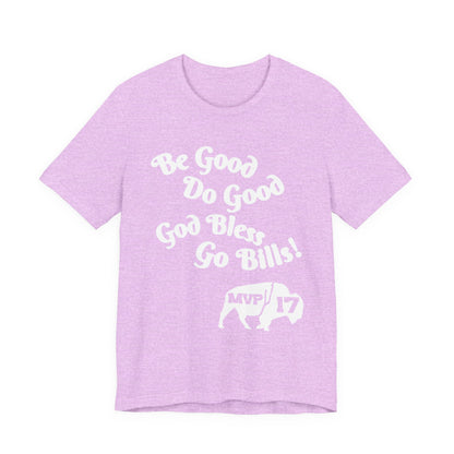 Be Good, Do Good Unisex Tee - Buffalo Love Shirt, Gift for Bills Fans, Casual Wear, Motivational T-Shirt, Everyday Comfort