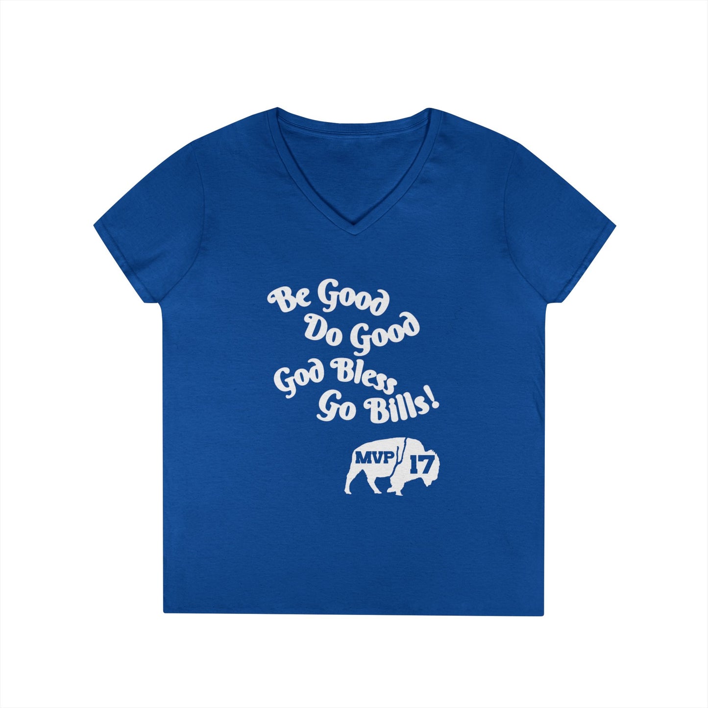 V-Neck T-Shirt - MVP 17's Quote 'Be Good, Do Good, God Bless, Go Bills'