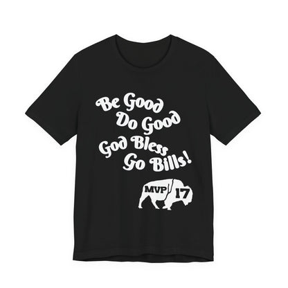 Be Good, Do Good Unisex Tee - Buffalo Love Shirt, Gift for Bills Fans, Casual Wear, Motivational T-Shirt, Everyday Comfort