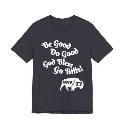 Be Good, Do Good Unisex Tee - Buffalo Love Shirt, Gift for Bills Fans, Casual Wear, Motivational T-Shirt, Everyday Comfort