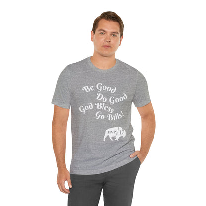 Be Good Do Good God Bless Go BILLS MVP 17 Short Sleeve Tee, Sports Tee, Gift for Coaches, Casual Wear, Birthday Gift, Team Apparel