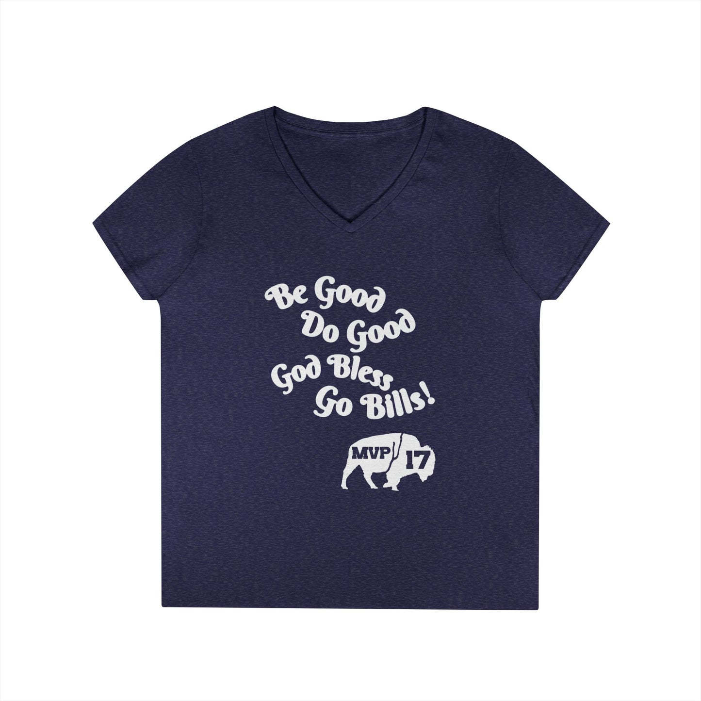 V-Neck T-Shirt - MVP 17's Quote 'Be Good, Do Good, God Bless, Go Bills'